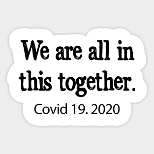 We are all in this together! Covid 19 Sticker